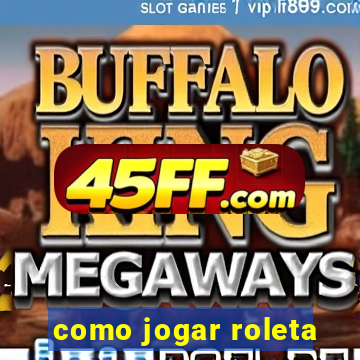 como jogar roleta